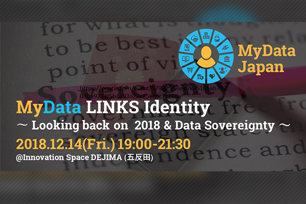 MyData LINKS Identity　〜 Looking back on 2018 & Data Sovereignty ～