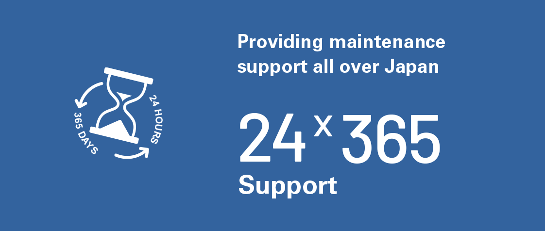 24*365 Support - Providing maintenance support all over Japan